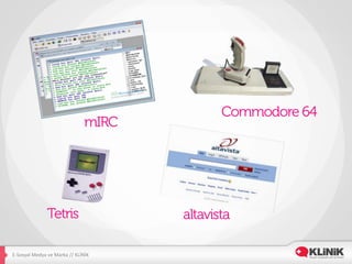 E-­‐Sosyal	
  Medya	
  ve	
  Marka	
  //	
  KLİNİK	
  
 