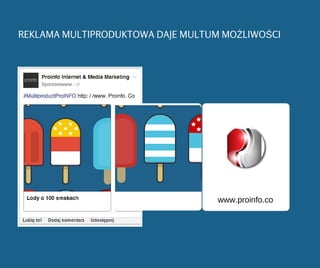 REKLAMA MULTIPRODUKTOWA DAJE MULTUM MOŻLIWOŚCI
www.proinfo.co
 