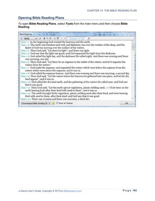 CHAPTER 14: THE BIBLE READING PLAN

Opening Bible Reading Plans
To open Bible Reading Plans, select Tools from the main menu and then choose Bible
Reading.




e-Sword User’s Guide, Copyright © 2012 by BibleSupport.com                           P a g e 185
 