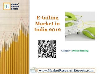 Category : Online Retailing




www.MarketResearchReports.com
 