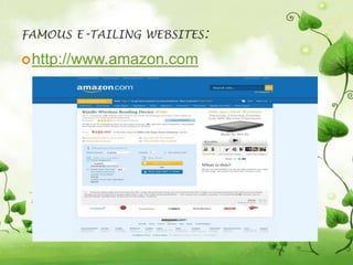 FAMOUS E-TAILING WEBSITES:

 http://www.amazon.com
 