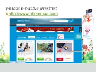FAMOUS E-TAILING WEBSITES:
 http://www.nhommua.com
 