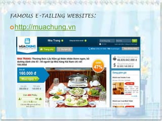 FAMOUS E-TAILING WEBSITES:

 http://muachung.vn
 