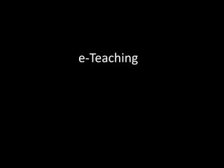 e-Teaching	 