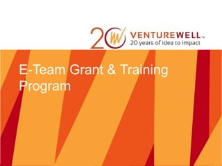 E-Team Grant & Training
Program
 