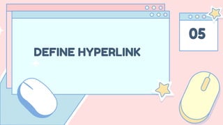 05
DEFINE HYPERLINK
 