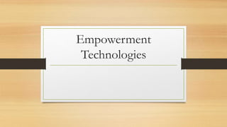 Empowerment
Technologies
 