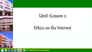 Ethics on the Internet
Unit 1Lesson 2
 