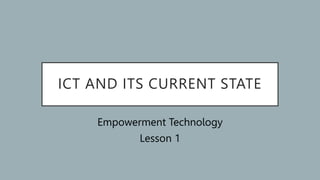 Technology Current State E-TECH LESSON ICT AND ITS CURRENT STATE ppt-for learners.pptx