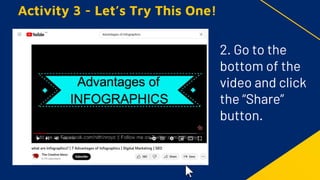 Activity 3 - Let’s Try This One!
2. Go to the
bottom of the
video and click
the “Share”
button.
 