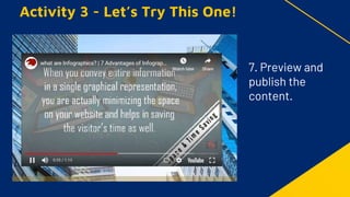 Activity 3 - Let’s Try This One!
7. Preview and
publish the
content.
 