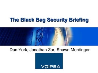 The Black Bag Security Briefing Dan York, Jonathan Zar, Shawn Merdinger 