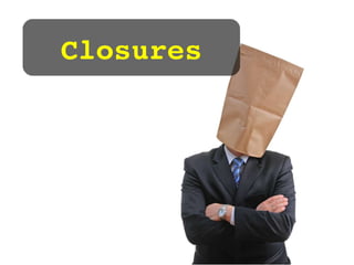 Closures 