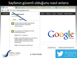 Sayfanın güvenli olduğunu nasıl anlarız




              A. Fatih UYLAŞ
 