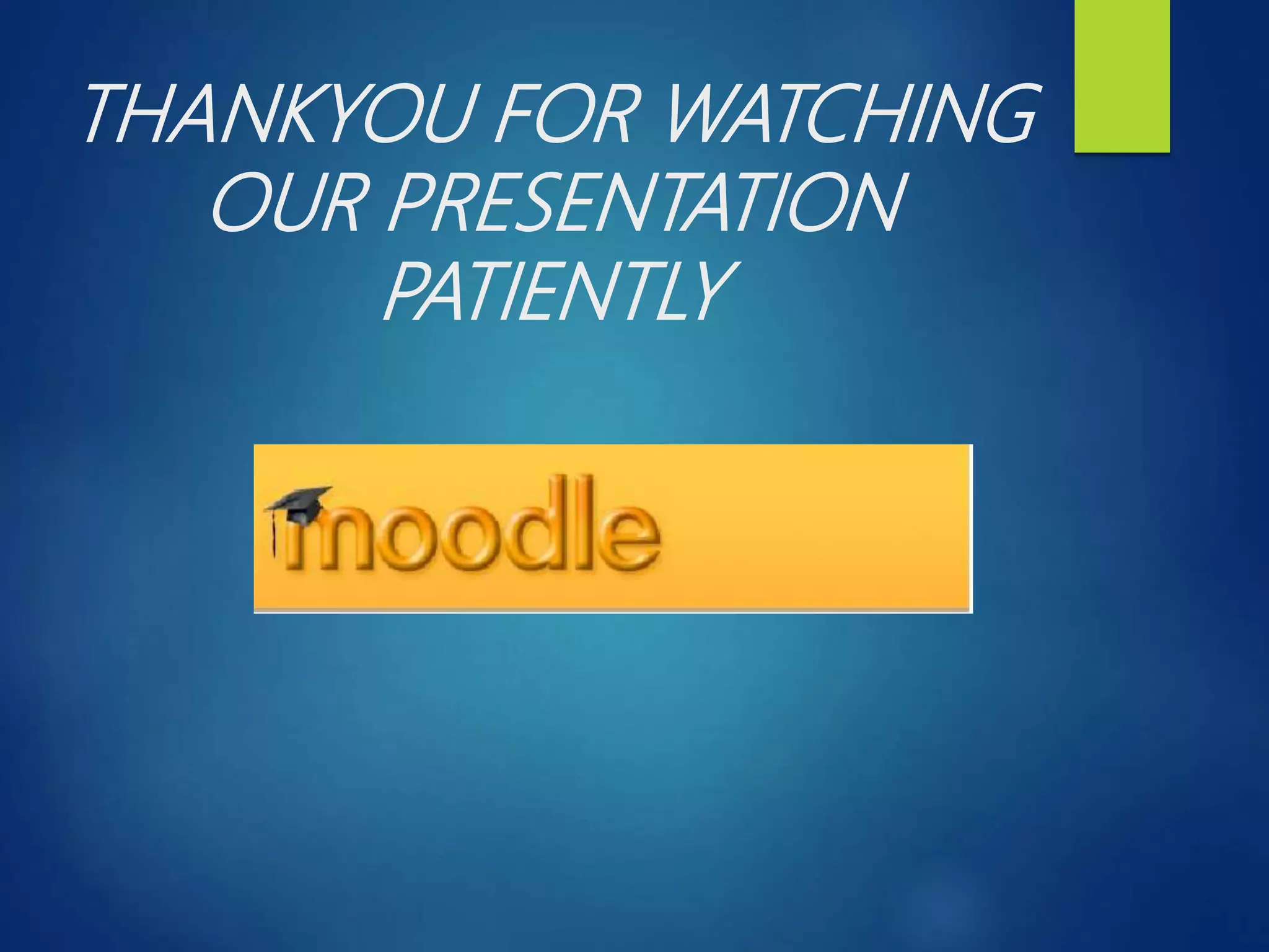 THANKYOU FOR WATCHING
OUR PRESENTATION
PATIENTLY
 
