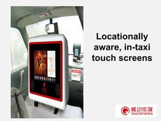 Locationally aware, in-taxi touch screens 
