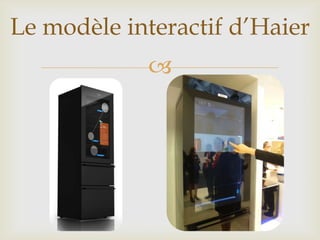 
Le modèle interactif d’Haier
 