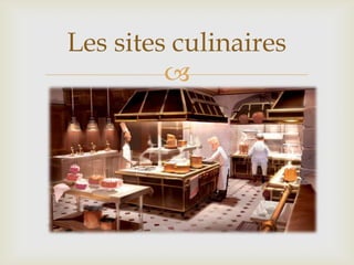 
Les sites culinaires
 