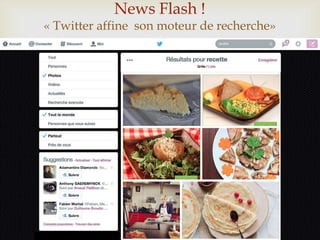News Flash !
« Twitter affine son moteur de recherche»
 