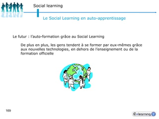 138ApprenantsLes besoins de formation évoluentCrossknowlege :Le travailleur du. XXIe siècle souhaite une réelle intégration de la formation et du travail en termes de temps, de lieu et d’action.Le travail doit générer des opportunités de développement et la formation être directement reliée aux opérations. Il doit être possible d’apprendre n’importe quand, n’importe où….et surtout lorsque cela est nécessaire.En France :Une réelle opportunité de développement du marché du e-learning liée au développement de la formation continue et universitaire.Livre blanc crossknowledge: explorer les nouveaux territoires d’apprentissageBlog : http://blog.francetv.fr/leshumeursdathena, SOPHIE RICHARD-LANNEYRIE Directrice Pédagogique et de Collection Développement de plate-forme E-learning et M-learning