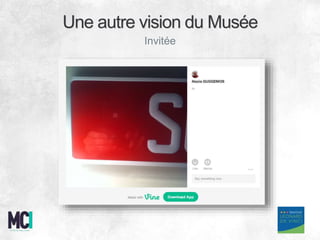 Une autre vision du Musée
Invitée
 