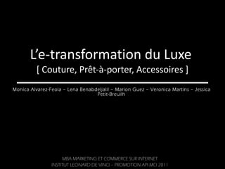 L’e-transformation du Luxe  [ Couture, Prêt-à-porter, Accessoires ] M. Alvarez-Feola – L. Benabdeljalil – M. Guez – S. Koelsch – V. Martins – J. Petit-Breuilh 