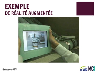EXEMPLE

DE RÉALITÉ AUGMENTÉE

#emuseesMCI

 