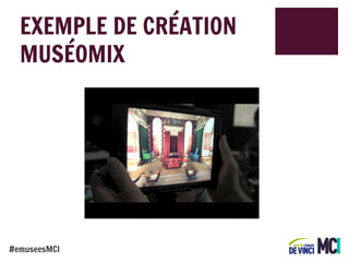 EXEMPLE DE CRÉATION
MUSÉOMIX

#emuseesMCI

 