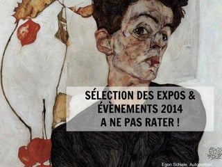 SÉLECTION DES EXPOS &
ÉVÈNEMENTS 2014
A NE PAS RATER !
#emuseesMCI
Egon Schiele, Autoportrait

 