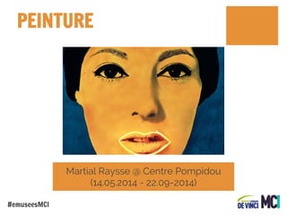 PEINTURE

Martial Raysse @ Centre Pompidou
(14.05.2014 - 22.09-2014)
#emuseesMCI

 