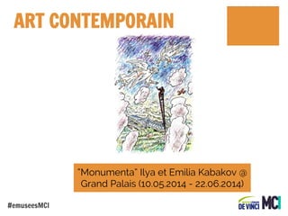 ART CONTEMPORAIN

“Monumenta” Ilya et Emilia Kabakov @
Grand Palais (10.05.2014 - 22.06.2014)
#emuseesMCI

 