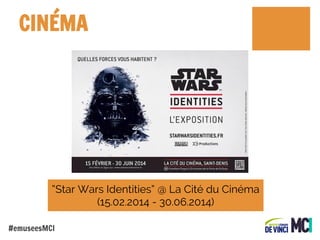 CINÉMA

“Star Wars Identities” @ La Cité du Cinéma
(15.02.2014 - 30.06.2014)
#emuseesMCI

 