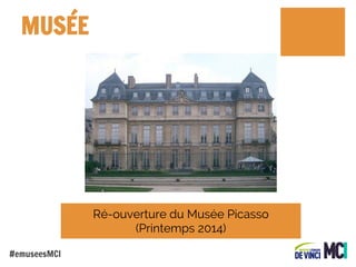 MUSÉE

Ré-ouverture du Musée Picasso
(Printemps 2014)
#emuseesMCI

 