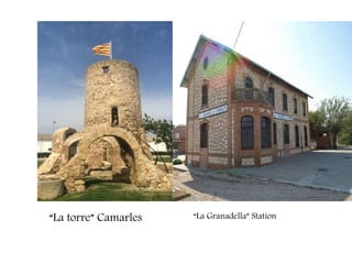 “La torre” Camarles “La Granadella” Station
 