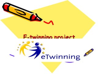 E-twinning projectE-twinning project
 