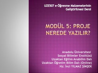 Anadolu Üniversitesi
Sosyal Bilimler Enstitüsü
Uzaktan Eğitim Anabilim Dalı
Uzaktan Öğretim Bilim Dalı (Online)
Hz: İnci YILMAZ ŞİMŞEK
 