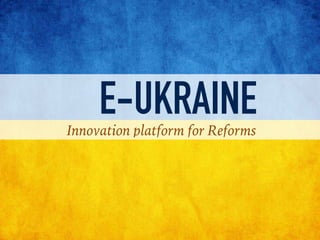 E-UKRAINEInnovation platform for Reforms
 