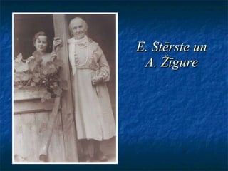 E. Stērste un A. Žīgure 