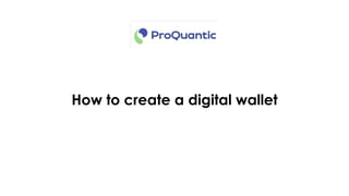 How to create a digital wallet
 