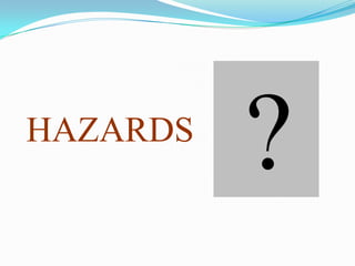 HAZARDS

 