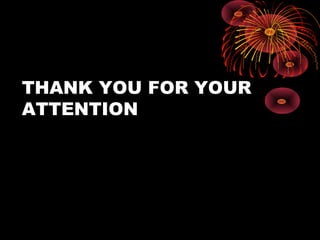 THANK YOU FOR YOUR
ATTENTION
 