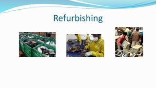 Refurbishing
 