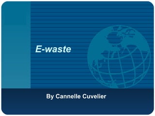E-waste By Cannelle Cuvelier 