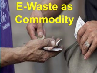 E-Waste as
Commodity
 