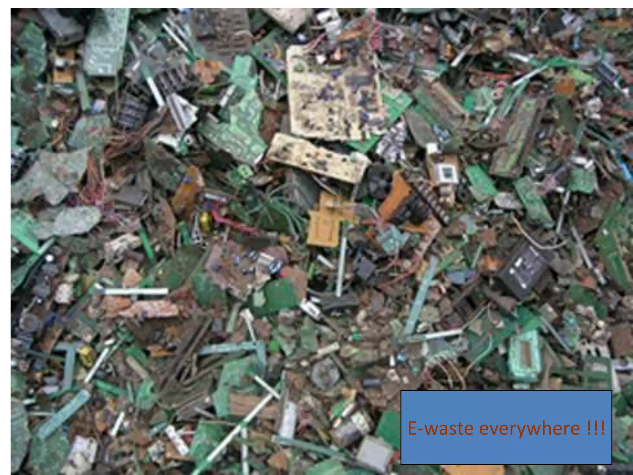 E-waste everywhere !!!
 