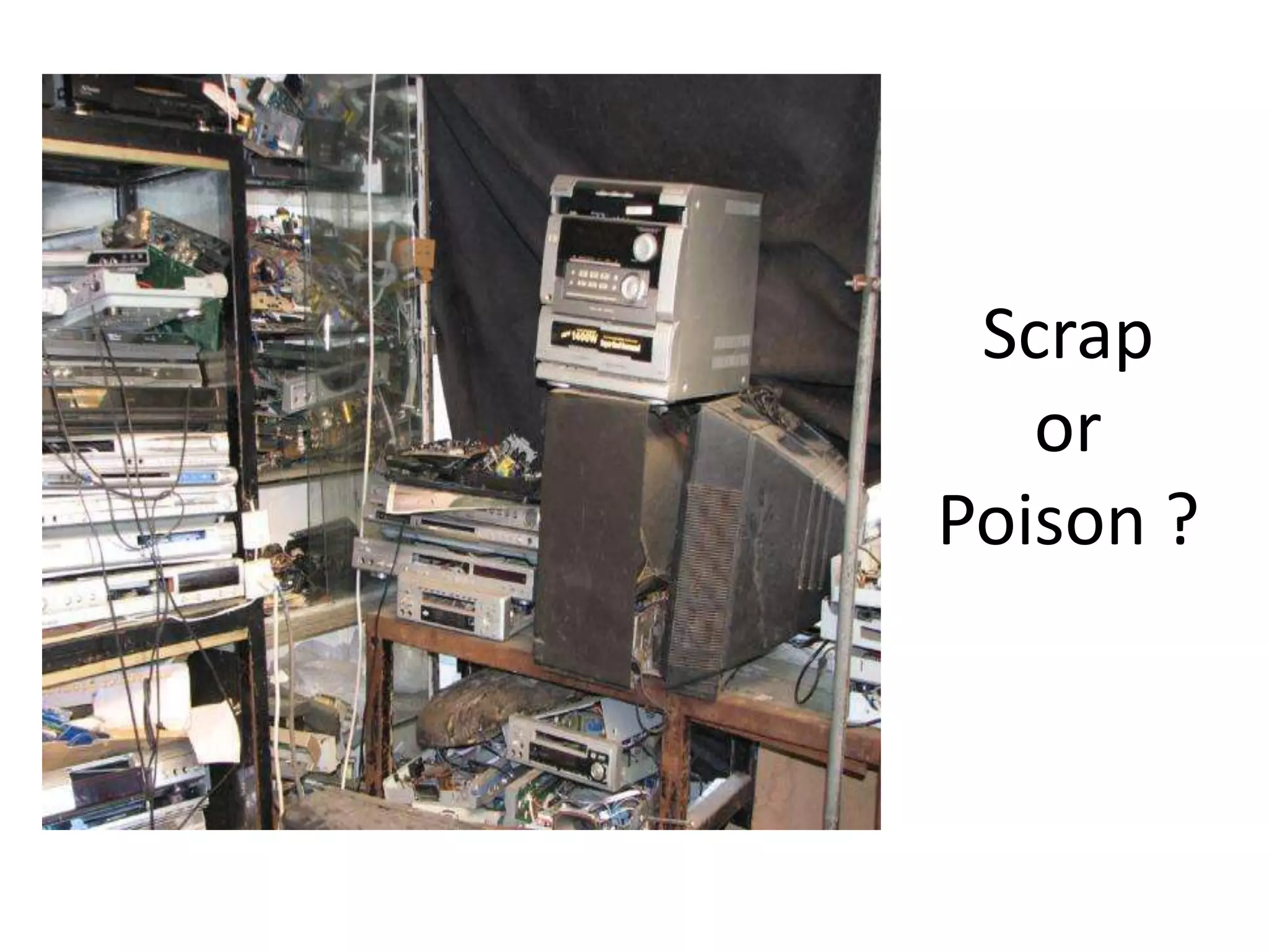Scrap
   or
Poison ?
 