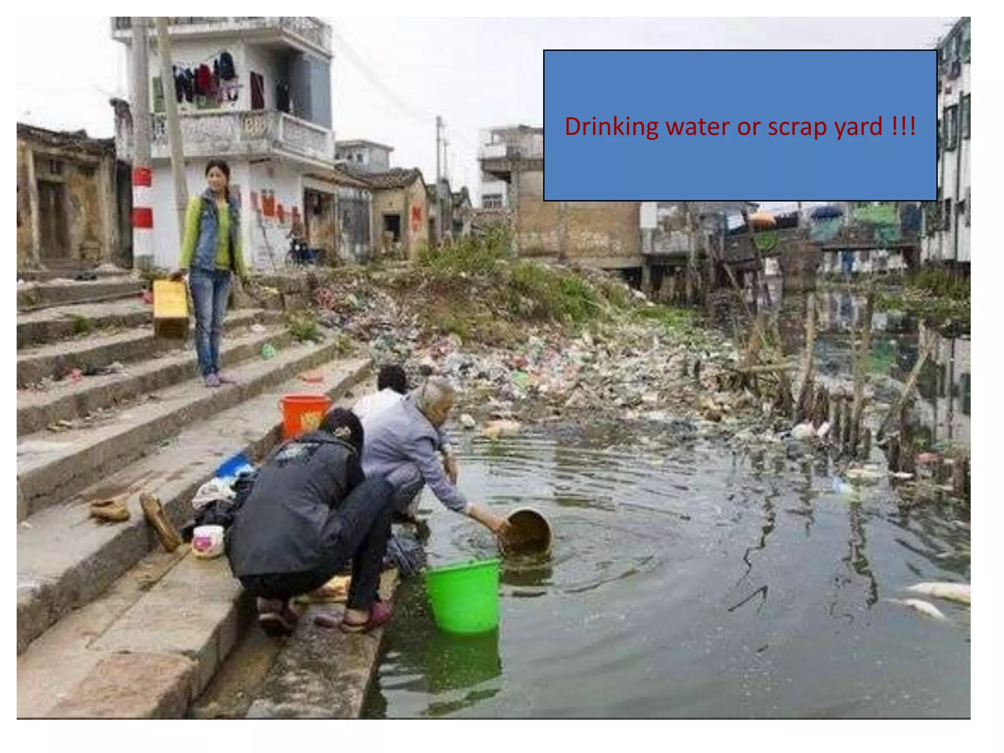 Drinking water or scrap yard !!!
 