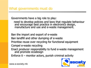 What governments must do ,[object Object],[object Object],[object Object],[object Object],[object Object],[object Object],[object Object],[object Object],www.e-society.mk 