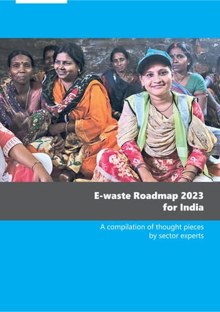 E-waste Roadmap 2023
for India
A compilation of thought pieces
by sector experts
 
