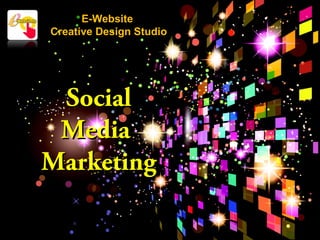 E-Website
Creative Design Studio

Social
Media
Marketing

 